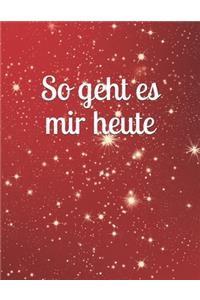 So geht es mir heute