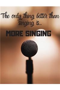 The only thing better than singing is more singing