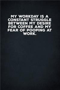 My Workday Is A Constant Struggle Between My Desire For Coffee And My Fear Of Pooping At Work