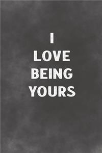 I Love Being Yours