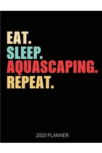 Eat Sleep Aquascaping Repeat 2020 Planner