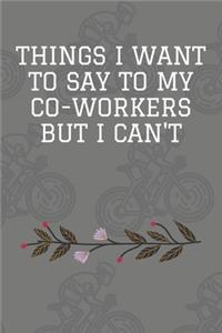 Things I Want To Say To My Co-Workers But I Can't