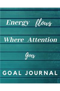 Energy Flows Where Attention Goes Goal Journal