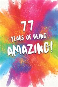 77 Years Of Being Amazing!