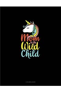 Mom Of The Wild Child