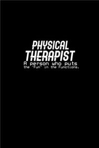 Physical Therapist A person who puts the 