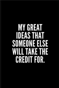 My Great Ideas That Someone Else Will Take the Credit for