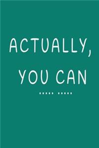 Actually, You Can