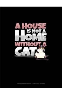 A House Is Not A Home Without A Cat