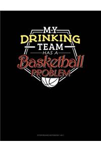 My Drinking Team Has A Basketball Problem