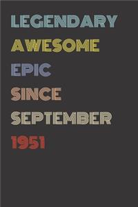 Legendary Awesome Epic Since September 1951 - Birthday Gift For 68 Year Old Men and Women Born in 1951