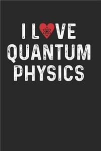 I Love Quantum Physics