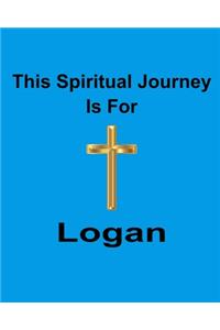 This Spiritual Journey Is For Logan