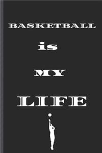 BASKETBALL is MY LIFE