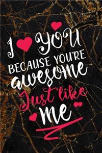I You Because You're Awesome Just Like Me