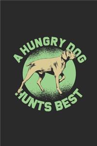 A Hungry Dog Hunts Best