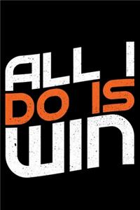 All I do Is Win