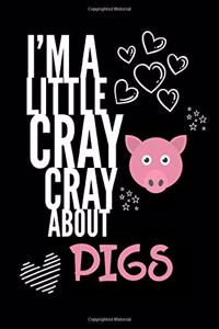 I'm a Little Cray Cray About Pigs