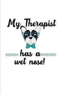 My Therapist Has A Wet Nose!