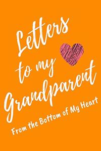 Letters to My Grandparent From the Bottom of My Heart