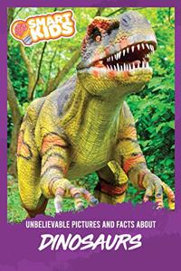 Unbelievable Pictures and Facts About Dinosaurs