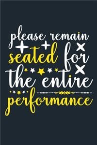 Please Remain Seated For The Entire Performance
