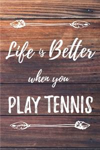 Life Is Better When You Play Tennis