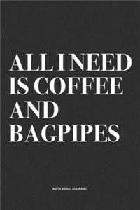 All I Need Is Coffee And Bagpipes