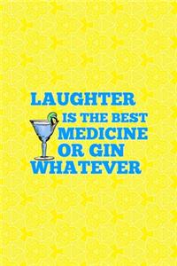 Laughter Is The Best Medicine Or Gin Whatever