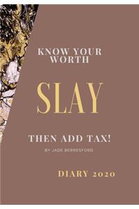 Know Your Worth, Slay and Add Tax.