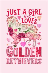 Just a Girl Who Loves Golden Retrievers