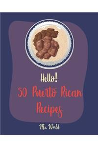 Hello! 50 Puerto Rican Recipes