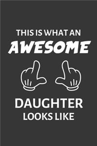 This Is What An Awesome Daughter Looks Like Notebook