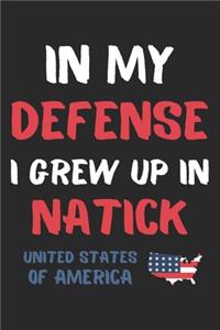 In My Defense I Grew Up In Natick United States Of America
