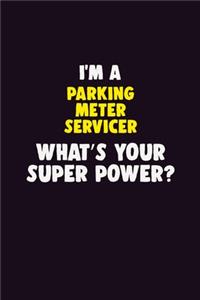 I'M A Parking Meter Servicer, What's Your Super Power?