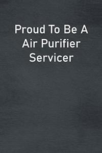 Proud To Be A Air Purifier Servicer