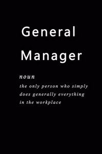 General Manager - The Only Person Who Simply Does Generally Everything