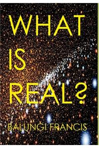 What is Real?