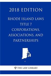 Rhode Island Laws - Title 7 - Corporations, Associations, and Partnerships (2018 Edition)