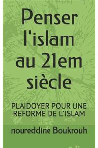 Penser l'Islam Au 21em Si