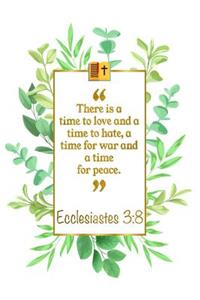 There Is a Time to Love and a Time to Hate, a Time for War and a Time for Peace