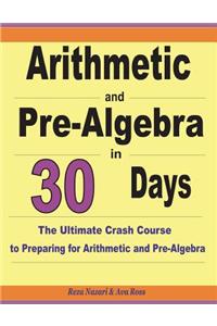 Arithmetic and Pre-Algebra in 30 Days
