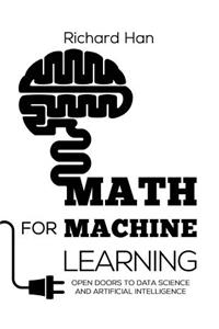 Math for Machine Learning: Open Doors to Data Science and Artificial Intelligence