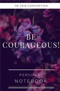 Be Courageous!: Be Courageous! Notebook Journal for Jehovah's Witnesses 2018 Regional Convention