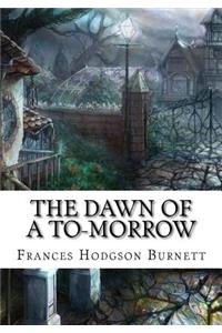 The Dawn of a To-morrow