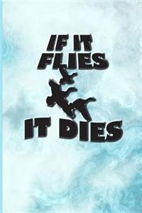 If It Flies, It Dies