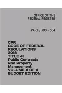 Cfr Code of Federal Regulations 2018 Title 41 Public Contracts and Property Management Volume 4 of 4 Budget Edition