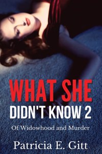 What She Didn't Know 2 Of Widowhood and Murder
