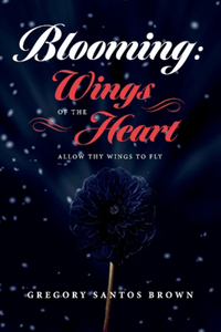Blooming: Wings Of The Heart