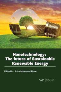 Nanotechnology: The Future of Sustainable Renewable Energy